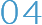 04